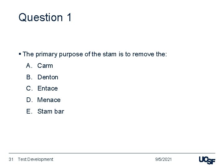 Question 1 § The primary purpose of the stam is to remove the: A.