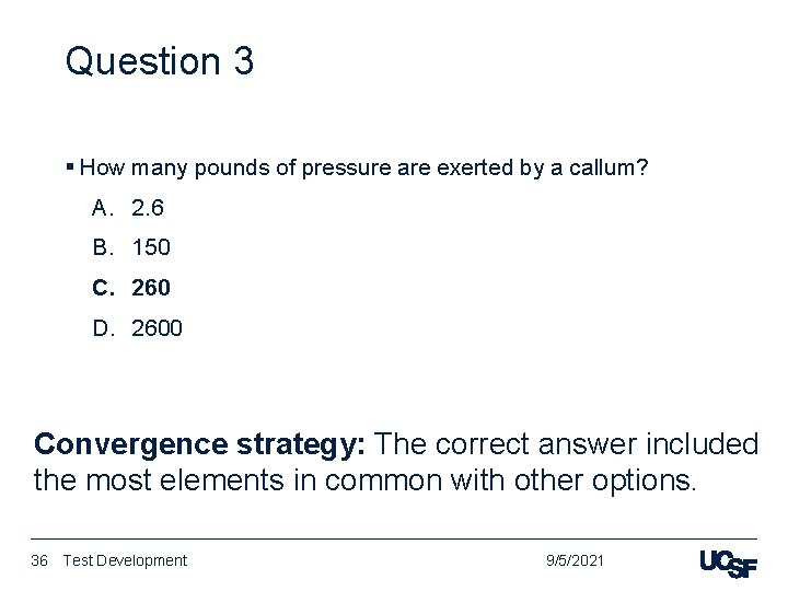 Question 3 § How many pounds of pressure are exerted by a callum? A.