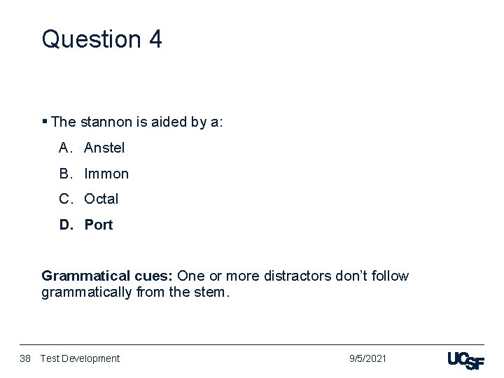 Question 4 § The stannon is aided by a: A. Anstel B. Immon C.