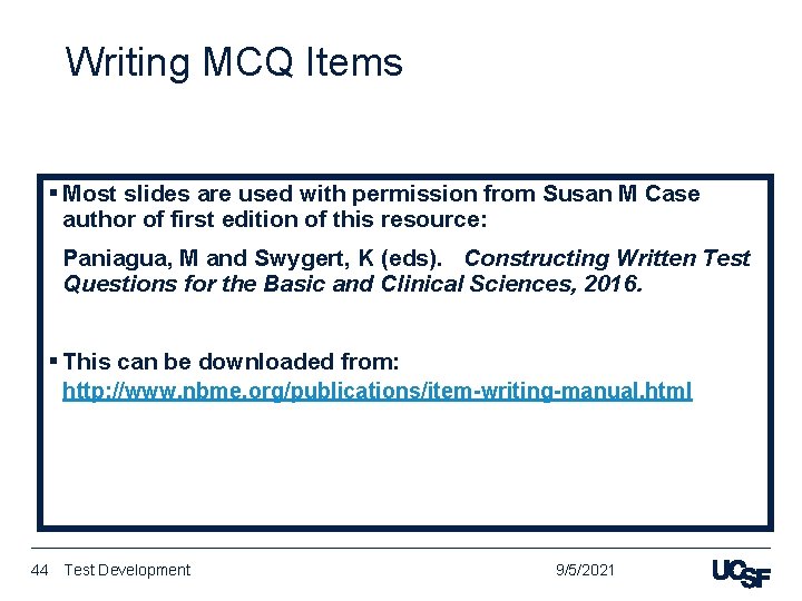 Writing MCQ Items § Most slides are used with permission from Susan M Case