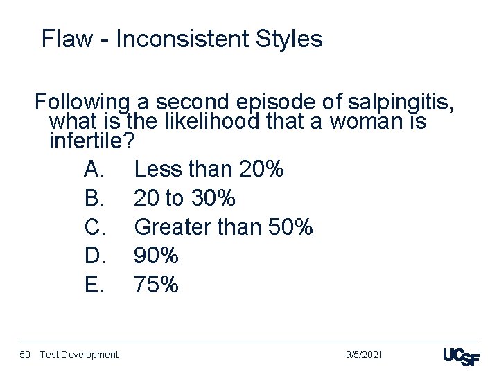 Flaw - Inconsistent Styles Following a second episode of salpingitis, what is the likelihood