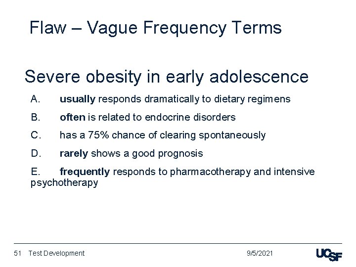 Flaw – Vague Frequency Terms Severe obesity in early adolescence A. usually responds dramatically