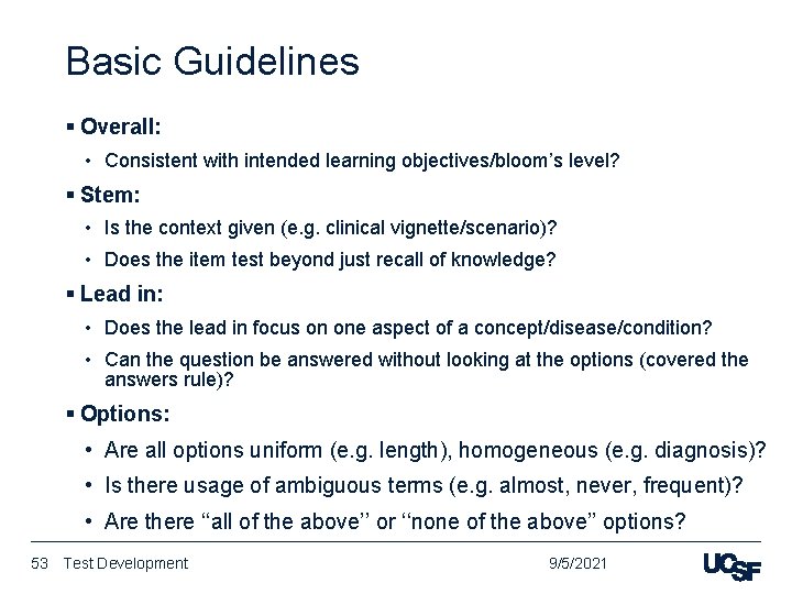 Basic Guidelines § Overall: • Consistent with intended learning objectives/bloom’s level? § Stem: •