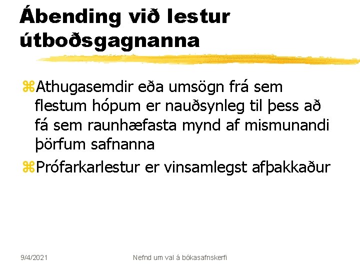 Ábending við lestur útboðsgagnanna z. Athugasemdir eða umsögn frá sem flestum hópum er nauðsynleg