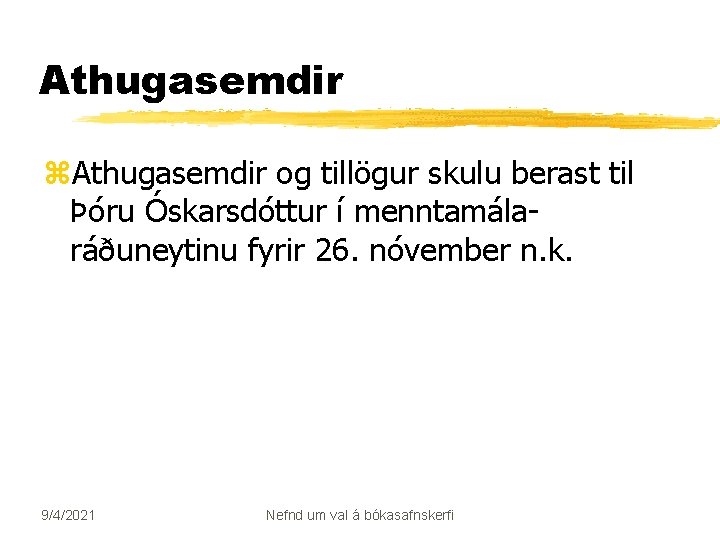 Athugasemdir z. Athugasemdir og tillögur skulu berast til Þóru Óskarsdóttur í menntamálaráðuneytinu fyrir 26.