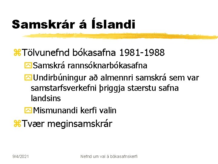 Samskrár á Íslandi z. Tölvunefnd bókasafna 1981 -1988 y. Samskrá rannsóknarbókasafna y. Undirbúningur að