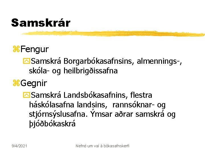 Samskrár z. Fengur y. Samskrá Borgarbókasafnsins, almennings-, skóla- og heilbrigðissafna z. Gegnir y. Samskrá