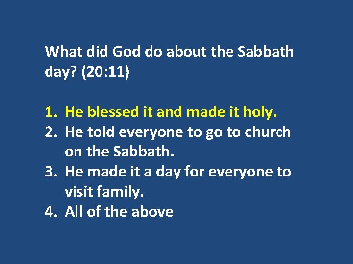 What did God do about the Sabbath day? (20: 11) 1. He blessed it