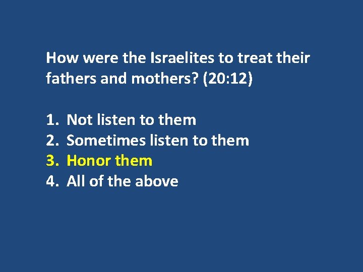 How were the Israelites to treat their fathers and mothers? (20: 12) 1. 2.