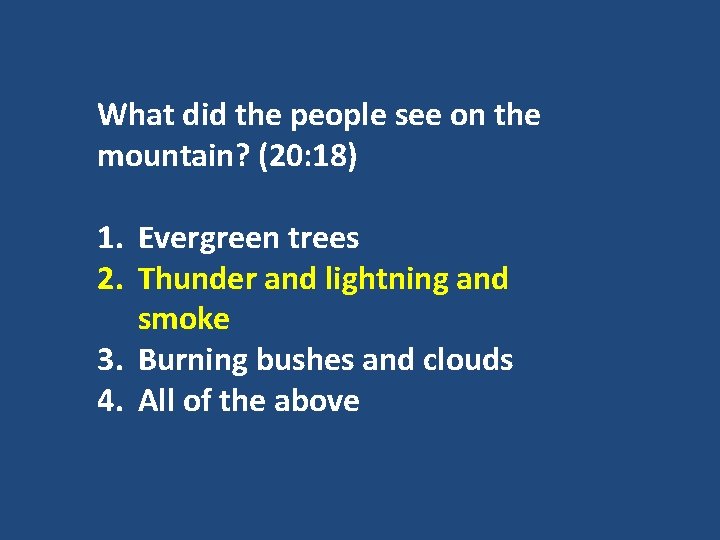 What did the people see on the mountain? (20: 18) 1. Evergreen trees 2.