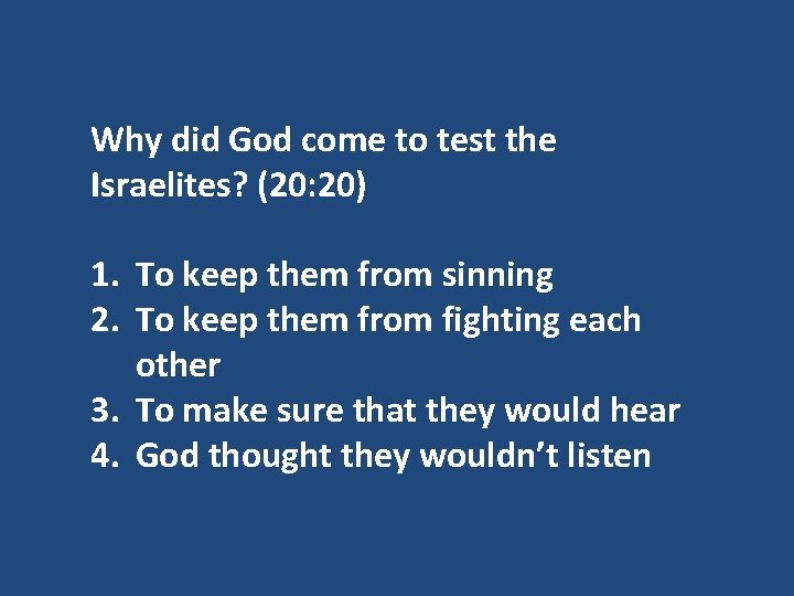 Why did God come to test the Israelites? (20: 20) 1. To keep them