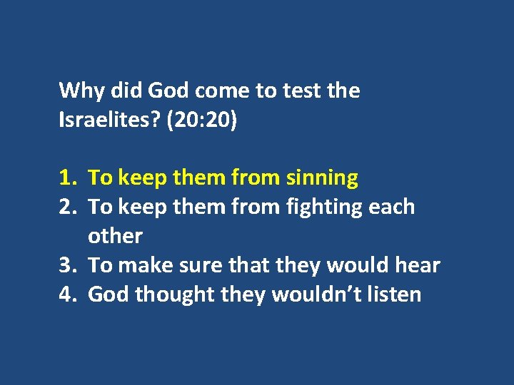 Why did God come to test the Israelites? (20: 20) 1. To keep them