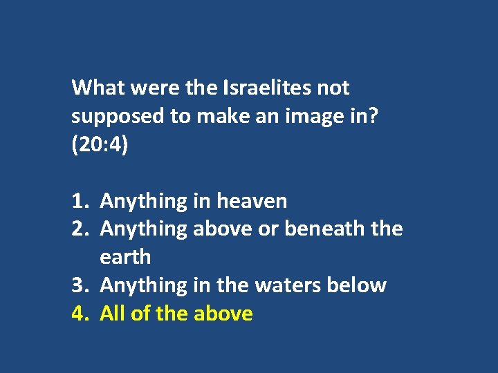 What were the Israelites not supposed to make an image in? (20: 4) 1.