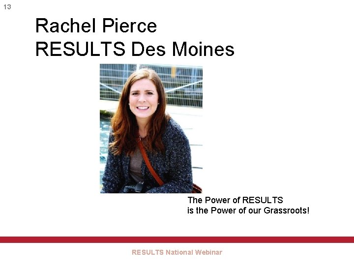 13 Rachel Pierce RESULTS Des Moines The Power of RESULTS is the Power of