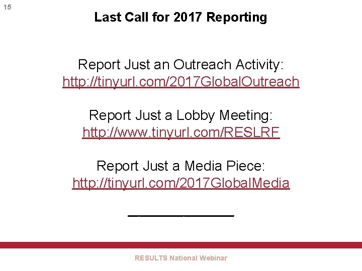 15 Last Call for 2017 Reporting Report Just an Outreach Activity: http: //tinyurl. com/2017