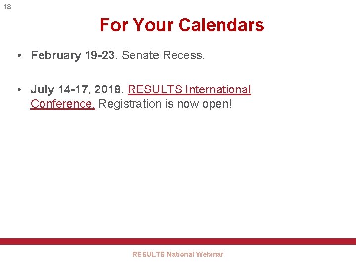 18 For Your Calendars • February 19 -23. Senate Recess. • July 14 -17,