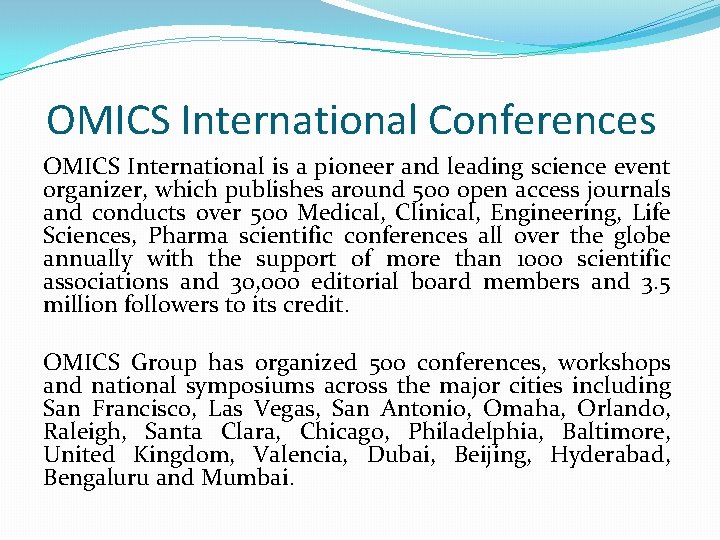 OMICS International Conferences OMICS International is a pioneer and leading science event organizer, which