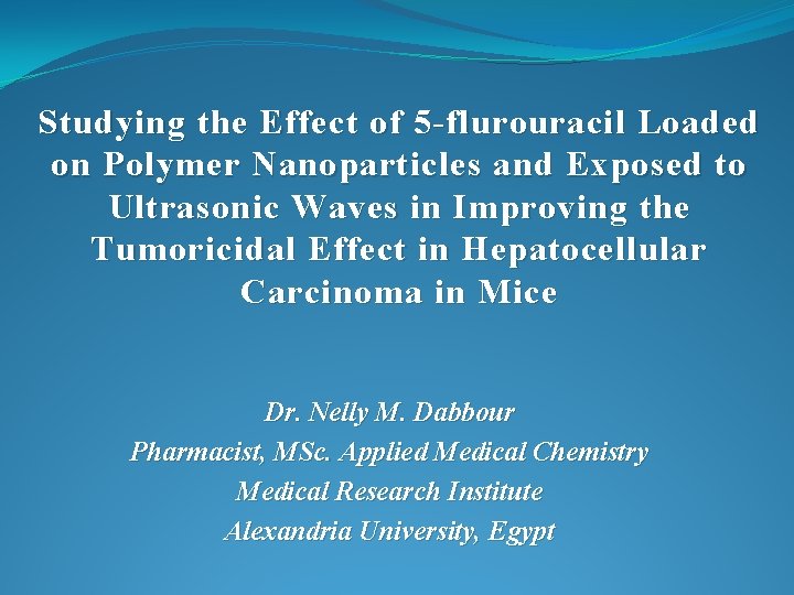 Studying the Effect of 5 -flurouracil Loaded on Polymer Nanoparticles and Exposed to Ultrasonic