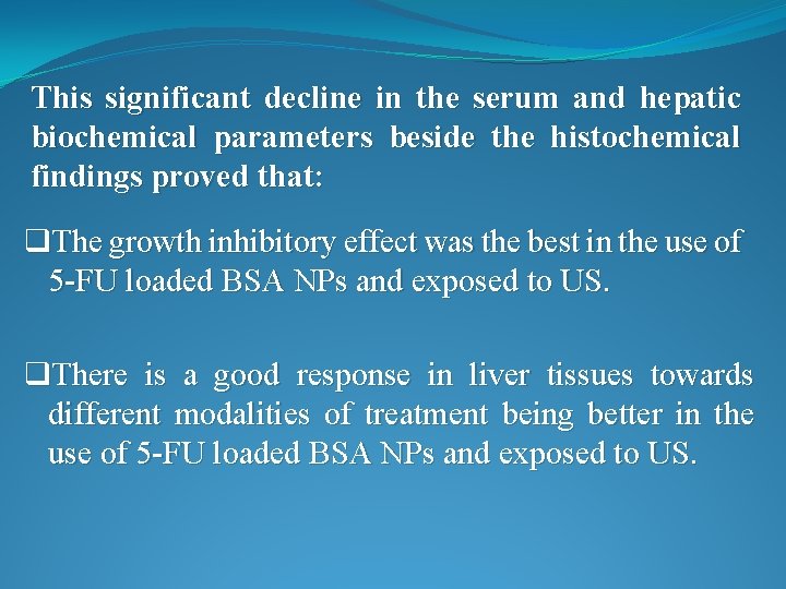 This significant decline in the serum and hepatic biochemical parameters beside the histochemical findings