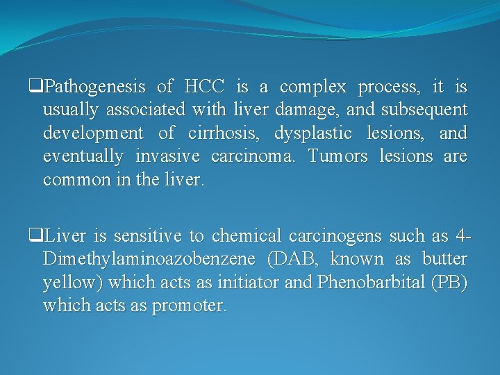q. Pathogenesis of HCC is a complex process, it is usually associated with liver