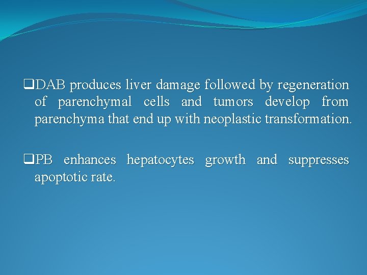 q. DAB produces liver damage followed by regeneration of parenchymal cells and tumors develop