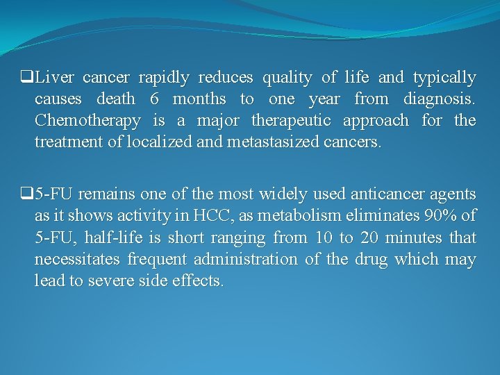 q. Liver cancer rapidly reduces quality of life and typically causes death 6 months