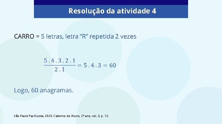 Resolução da atividade 4 São Paulo Faz Escola, 2020. Caderno do Aluno, 2º ano,