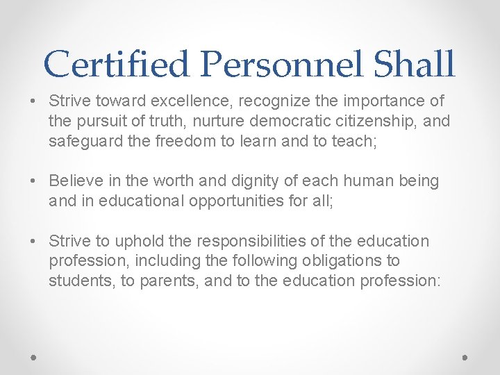 Certified Personnel Shall • Strive toward excellence, recognize the importance of the pursuit of