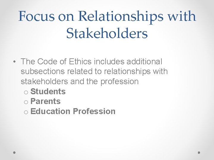 Focus on Relationships with Stakeholders • The Code of Ethics includes additional subsections related