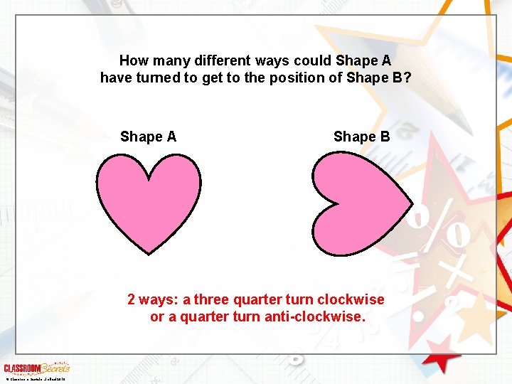 How many different ways could Shape A have turned to get to the position