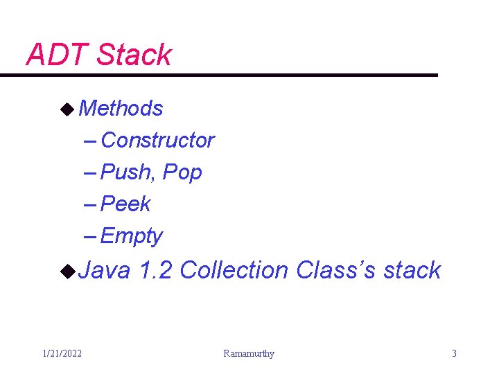 ADT Stack u Methods – Constructor – Push, Pop – Peek – Empty u.