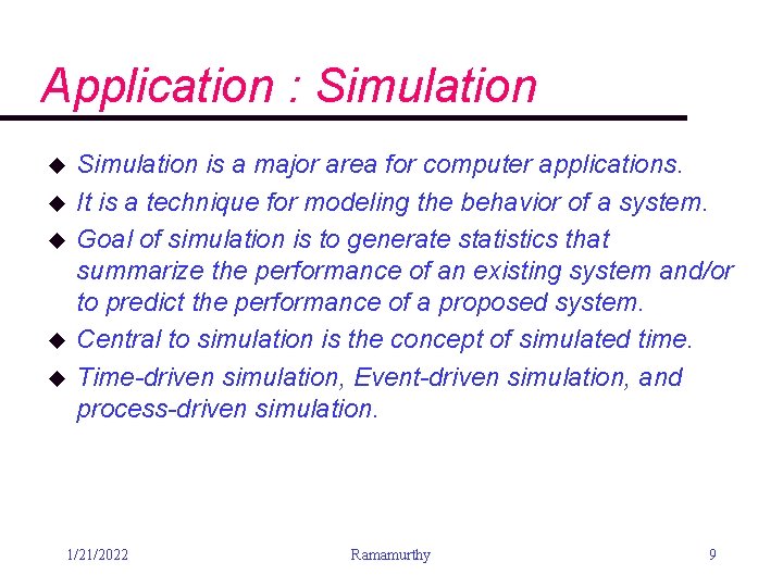 Application : Simulation u u u Simulation is a major area for computer applications. Application : Simulation u u u Simulation is a major area for computer applications.