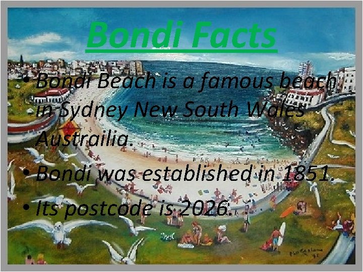 Bondi Facts • Bondi Beach is a famous beach in Sydney New South Wales