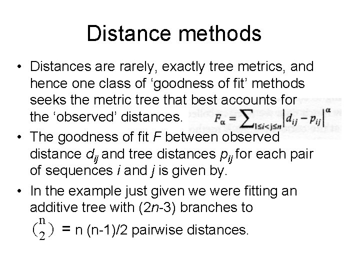 Distance methods • Distances are rarely, exactly tree metrics, and hence one class of Distance methods • Distances are rarely, exactly tree metrics, and hence one class of