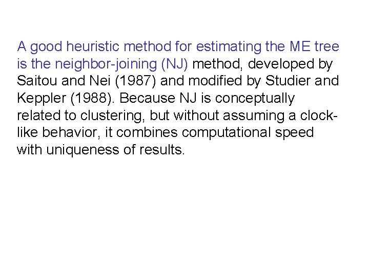 A good heuristic method for estimating the ME tree is the neighbor-joining (NJ) method, A good heuristic method for estimating the ME tree is the neighbor-joining (NJ) method,