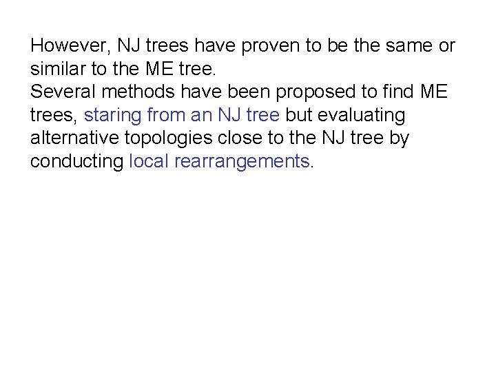 However, NJ trees have proven to be the same or similar to the ME However, NJ trees have proven to be the same or similar to the ME