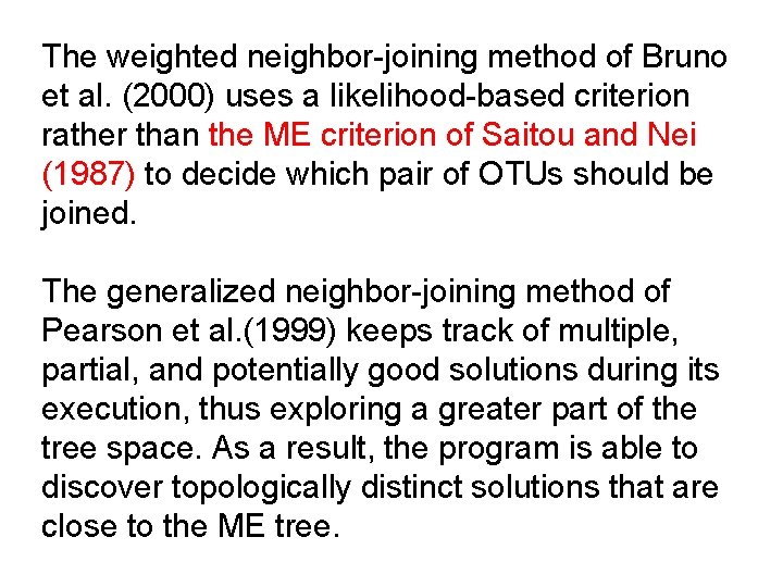 The weighted neighbor-joining method of Bruno et al. (2000) uses a likelihood-based criterion rather The weighted neighbor-joining method of Bruno et al. (2000) uses a likelihood-based criterion rather