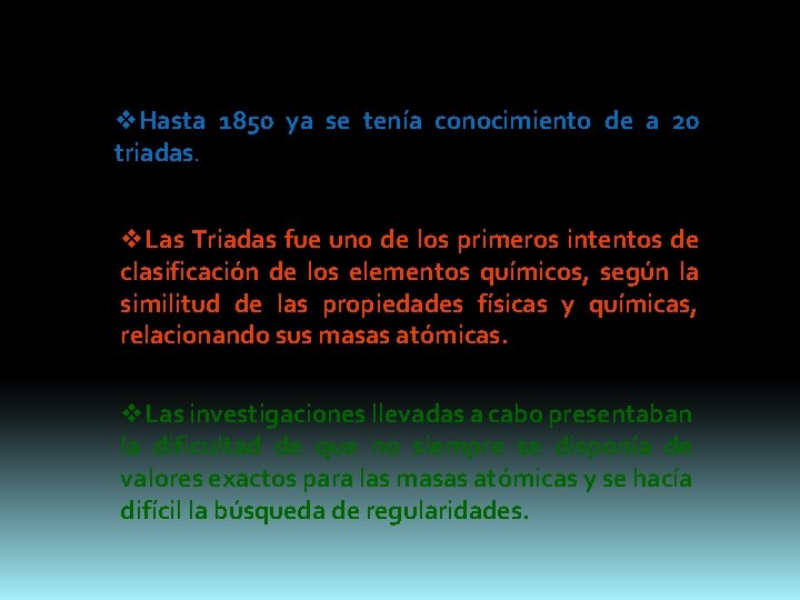 v. Hasta 1850 ya se tenía conocimiento de a 20 triadas. v. Las Triadas