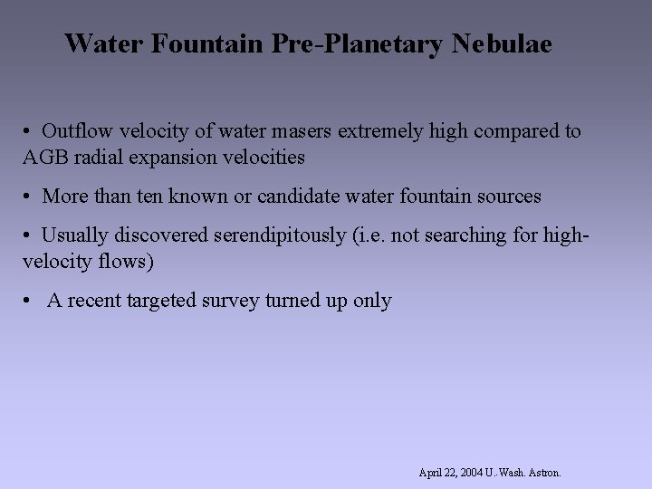 Water Fountain Pre-Planetary Nebulae • Outflow velocity of water masers extremely high compared to