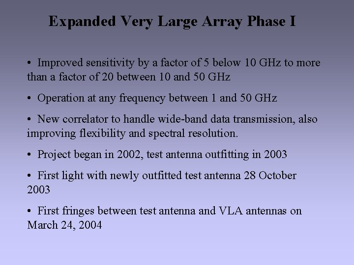 Expanded Very Large Array Phase I • Improved sensitivity by a factor of 5