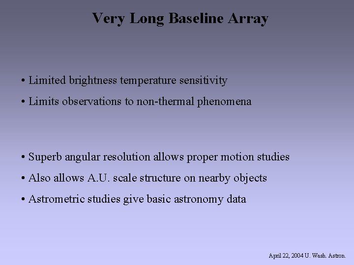 Very Long Baseline Array • Limited brightness temperature sensitivity • Limits observations to non-thermal