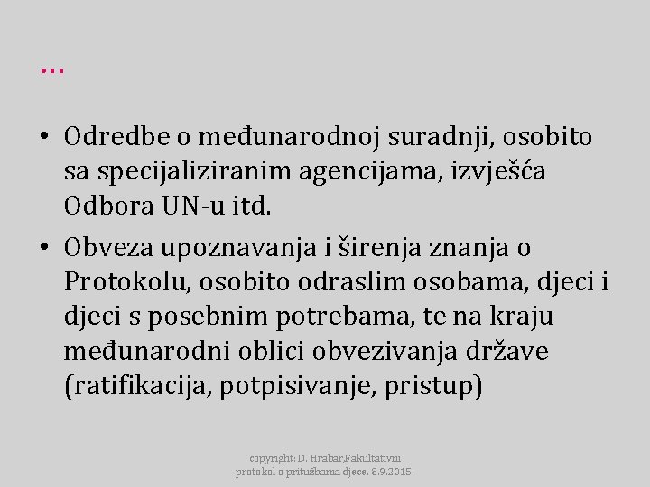 … • Odredbe o međunarodnoj suradnji, osobito sa specijaliziranim agencijama, izvješća Odbora UN-u itd.