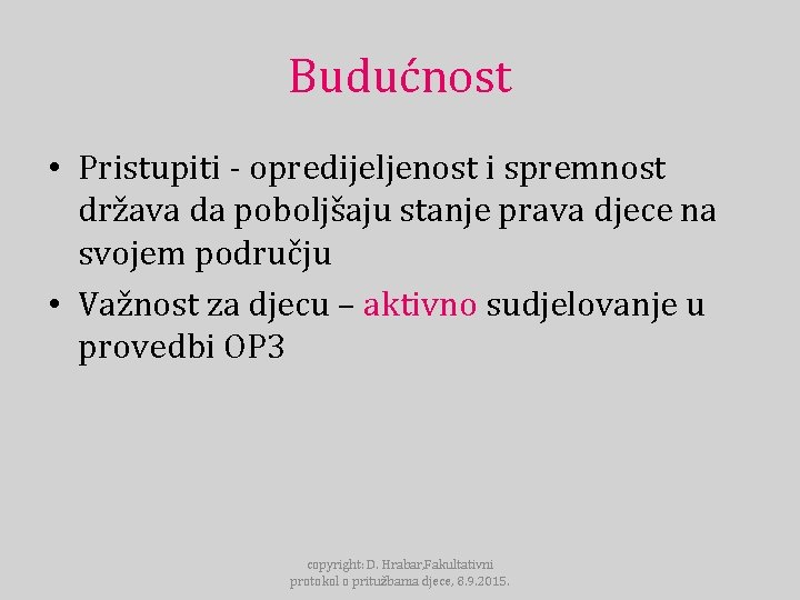 Budućnost • Pristupiti - opredijeljenost i spremnost država da poboljšaju stanje prava djece na