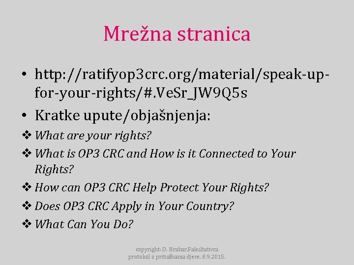 Mrežna stranica • http: //ratifyop 3 crc. org/material/speak-upfor-your-rights/#. Ve. Sr_JW 9 Q 5 s