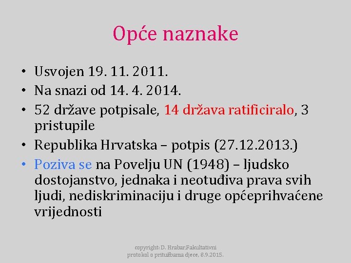 Opće naznake • Usvojen 19. 11. 2011. • Na snazi od 14. 4. 2014.