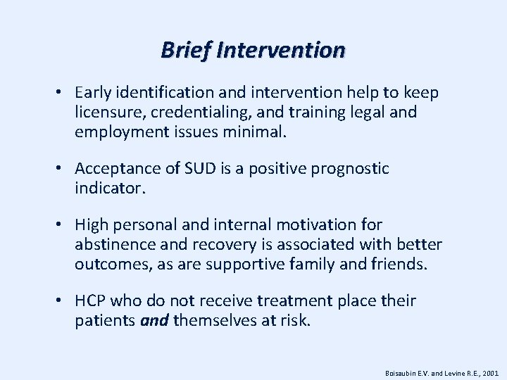 Brief Intervention • Early identification and intervention help to keep licensure, credentialing, and training