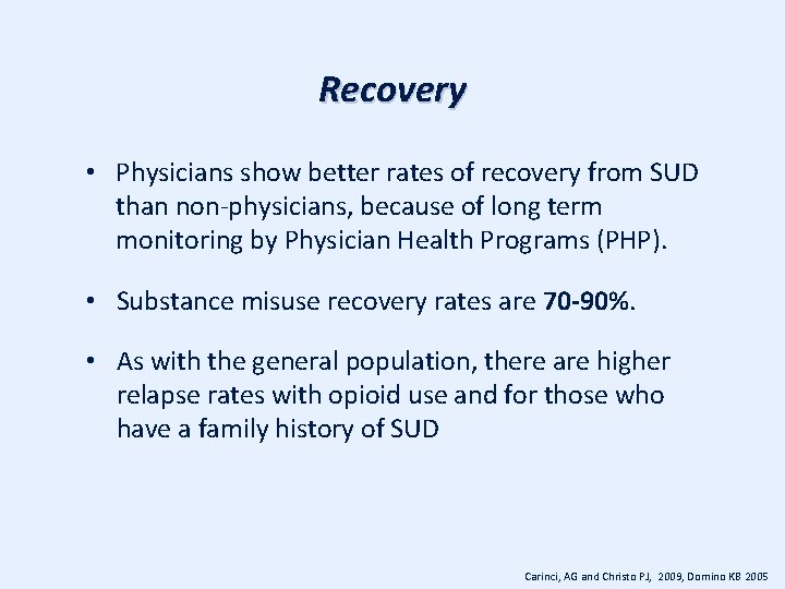 Recovery • Physicians show better rates of recovery from SUD than non-physicians, because of