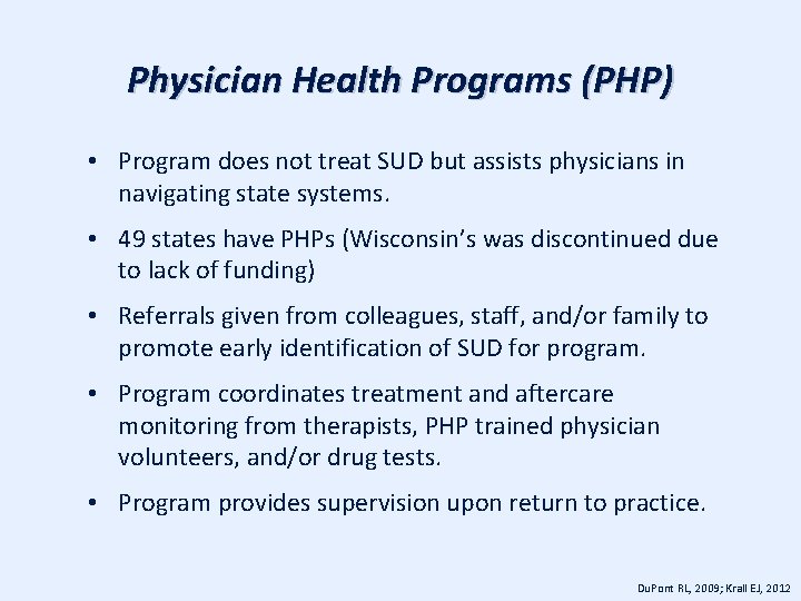 Physician Health Programs (PHP) • Program does not treat SUD but assists physicians in