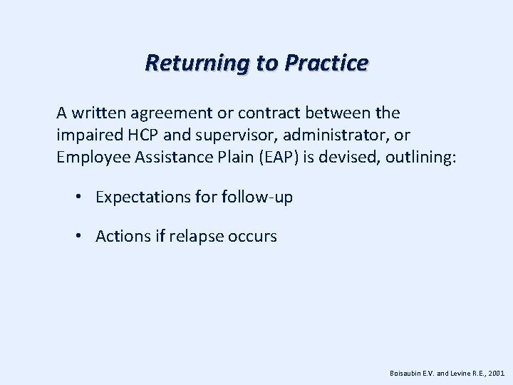 Returning to Practice A written agreement or contract between the impaired HCP and supervisor,