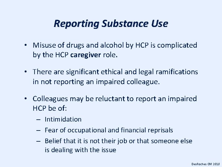 Reporting Substance Use • Misuse of drugs and alcohol by HCP is complicated by